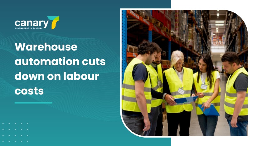 Canary7 - How to Reduce Warehouse Costs through Warehouse automation - Warehouse automation cuts down on labour costs