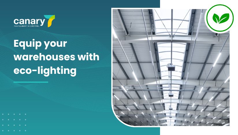 Canary7 - Make your 3PL Fulfilment Centre More Environmentally Friendly - Equip your warehouses with eco-lighting