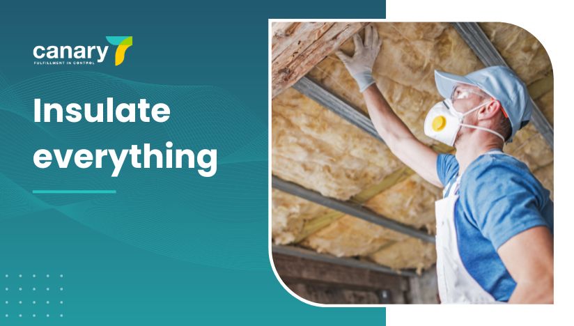 Canary7 - Make your 3PL Fulfilment Centre More Environmentally Friendly - Insulate everything