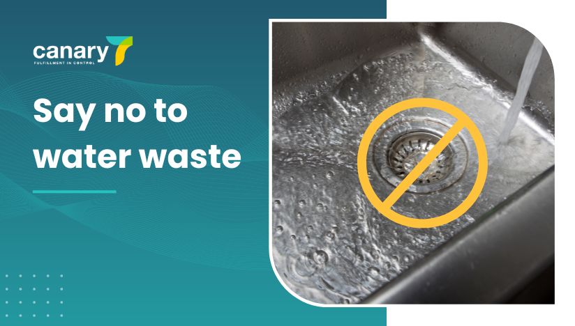 Canary7 - Make your 3PL Fulfilment Centre More Environmentally Friendly - Say no to water waste
