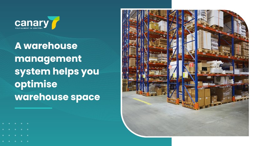 Canary7 - WMS and OMS - A warehouse management system helps you optimise warehouse space