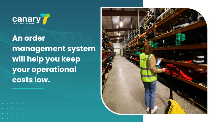 Canary7 - WMS and OMS - An order management system will help you keep your operational costs low