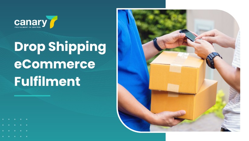 Canary7 - eCommerce Order Fulfilment Guide - Drop Shipping eCommerce Fulfilment