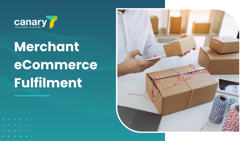Canary7 - eCommerce Order Fulfilment Guide - Merchant eCommerce Fulfilment