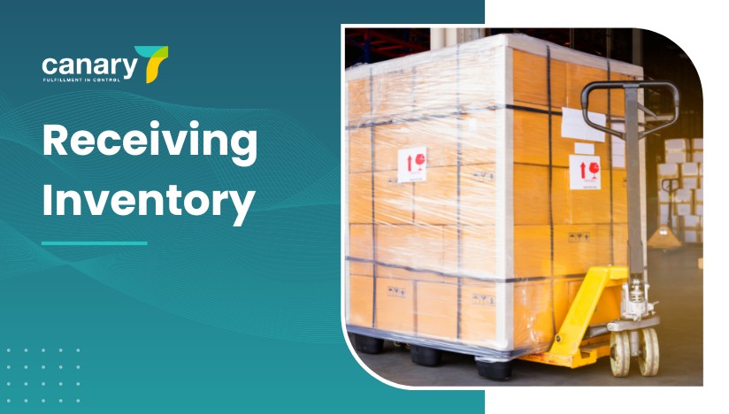 Canary7 - eCommerce Order Fulfilment Guide - Receiving Inventory