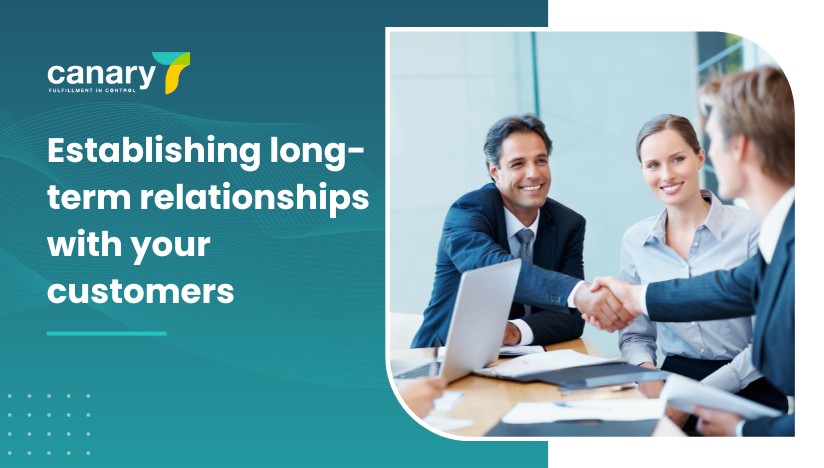 Canary7 - 3PL Success Plan for the New Year - Establishing long-term relationships with your customers