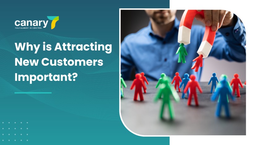 Canary7 - How to attract new customers to your online store - Why is Attracting New Customers Important