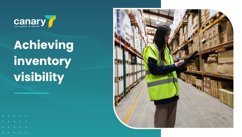 Canary7 - Omnichannel Fulfilment Guide - Achieving inventory visibility