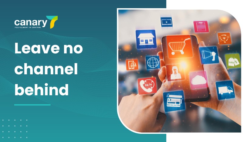 Canary7 - Omnichannel Fulfilment Guide - Leave no channel behind
