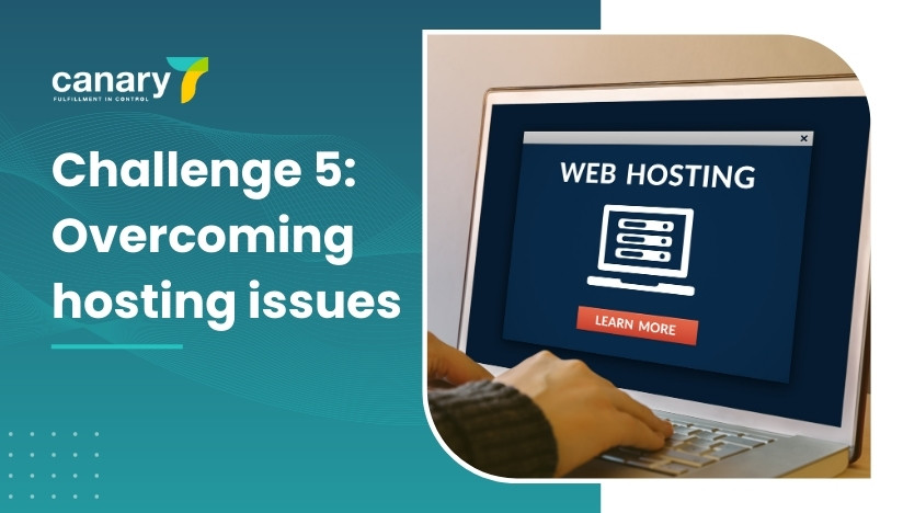 Canary7 - Top 10 eCommerce Challenges and How to Overcome Them - Challenge 5_ Overcoming hosting issues