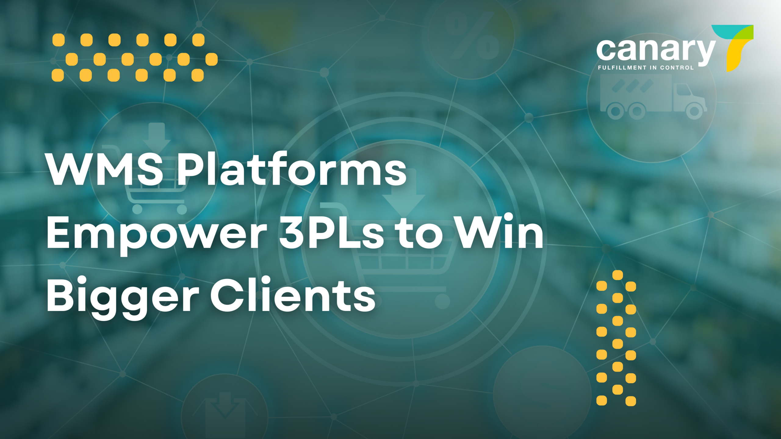 WMS Platforms Empower 3PLs to Win Bigger Clients